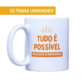 Caneca 50% OFF - Tudo é Possível